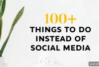 100+ Activities to Replace Social Media and Reclaim Your Time