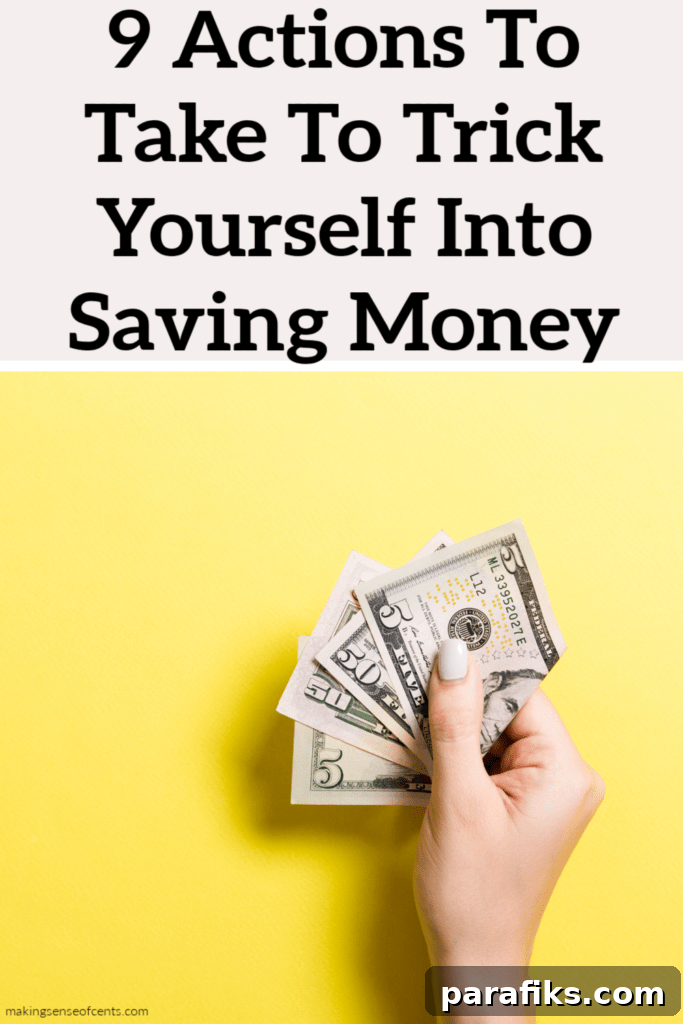9 Simple Habits That Make You Save Money Without Trying 2 9 Actions To Take To Trick Yourself Into Saving Money