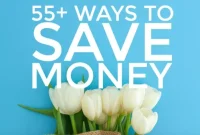 55+ Smart Ways to Save Money: Top Practical Money-Saving Tips