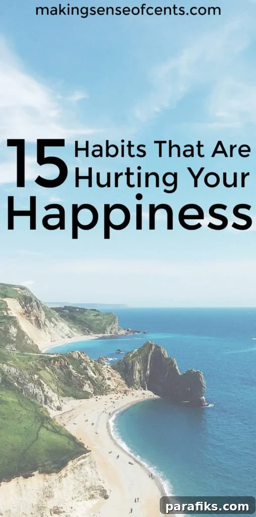 15 Everyday Habits Secretly Undermining Your Happiness 2 There are habits you may be doing that take away your happiness in life – that you may not realize! Here are habits that can prevent you from a happy life.