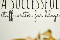 Become a Successful Blog Staff Writer: A Practical Guide